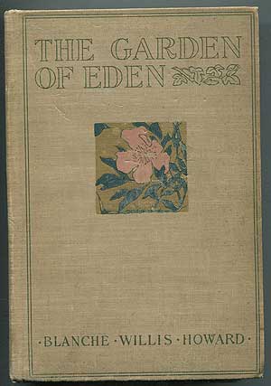 Item #407008 The Garden of Eden. Blanche Willis HOWARD, Blanche Willis Howard von Teuffel.