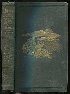 Item #407020 Adrian; or the Clouds of the Mind. A Romance. G. P. R. JAMES, Maunsell B. Field.