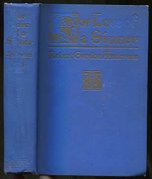 Item #407095 For Love of a Sinner: A Tale with Villain for Hero. Robert Gordon ANDERSON