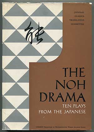 Item #407133 The Noh Drama: Ten Plays from the Japanese: Selected and Translated by the Special Noh Committee, Japanese Classics Translation Committee, Nippon Gakujutsu Shinkokai
