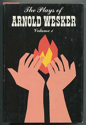 Item #407138 The Plays of Arnold Wesker: Volume 1: The Kitchen, Chicken Soup with Barley, Roots, I'm Talking About Jerusalem, Chips with Everything. Arnold WESKER.