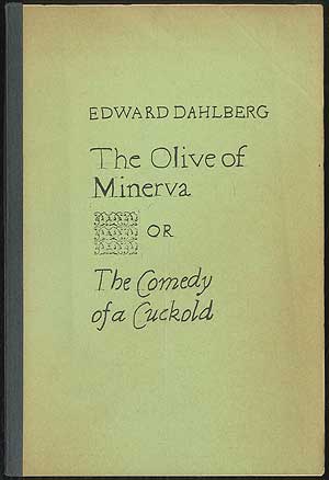 Item #407196 The Olive of Minerva or The Comedy of a Cuckold. Edward DAHLBERG.