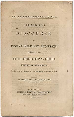 Item #407308 The Patriot's Song of Victory. a Thanksgiving Discourse, for Recent Military Successes, Delivered in the Third Congregational Church, New Haven, September 11, and Repeated, by Request, in the Same Place, September 18, 1864. Elisha Lord CLEAVELAND.
