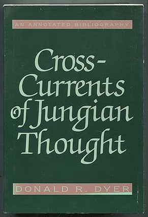 Item #407350 Cross-Currents of Jungian Thought: An Annotated Bibliography. Donald R. DYER