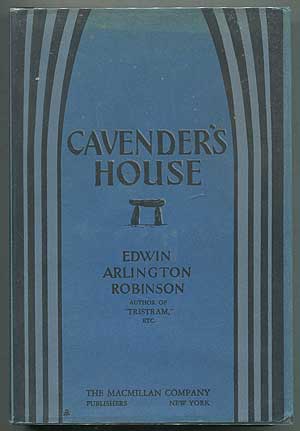 Item #407370 Cavender's House. Edwin Arlington ROBINSON.