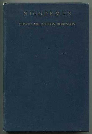 Item #407377 Nicodemus: A Book of Poems. Edwin Arlington ROBINSON