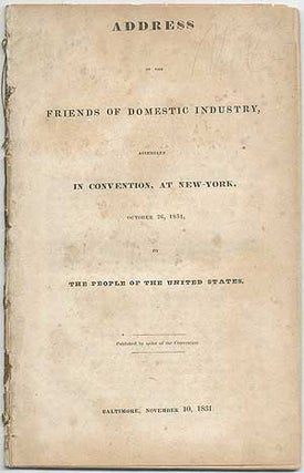 Item #407421 Address of the Friends of Domestic Industry, Assembled in Convention, at New-York,...