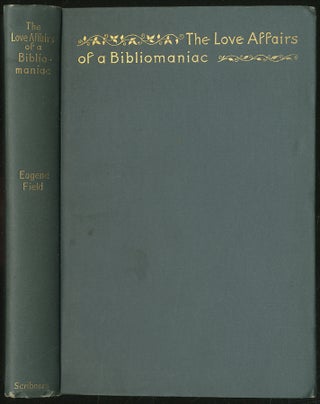Item #407424 The Love Affairs of a Bibliomaniac. Eugene FIELD