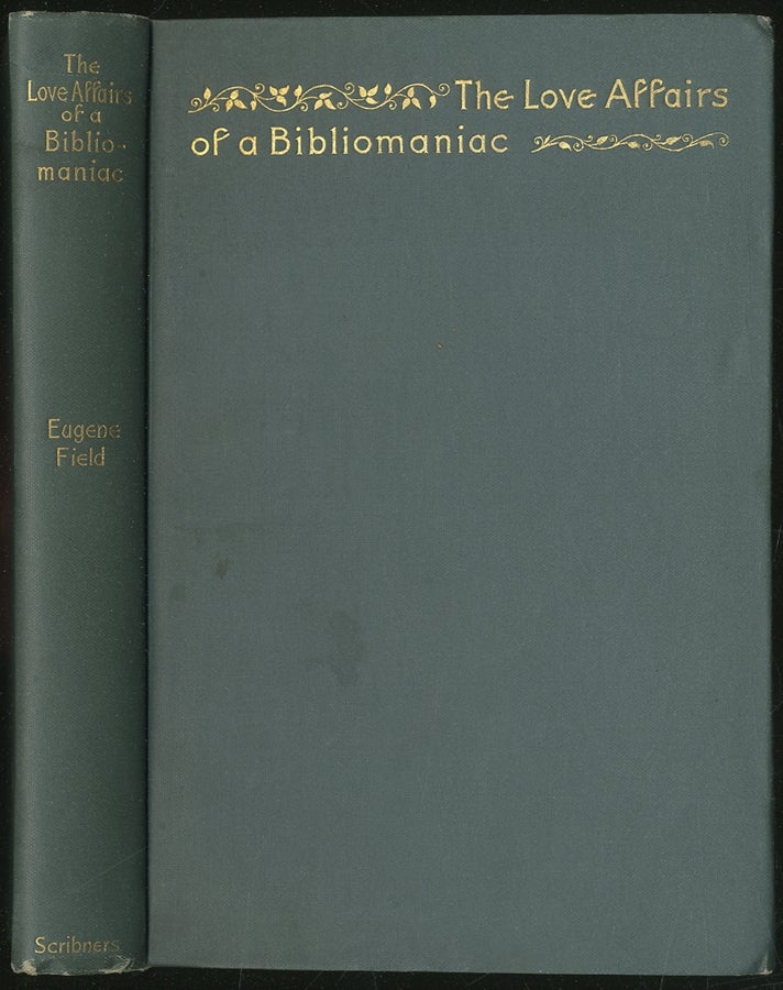 Item #407424 The Love Affairs of a Bibliomaniac. Eugene FIELD.