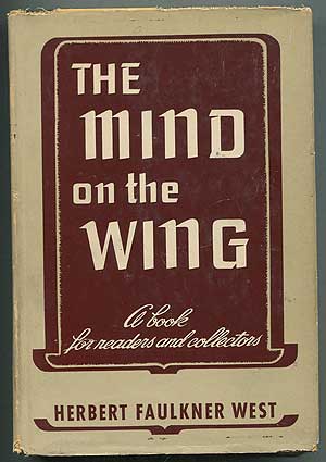 Item #407428 The Mind on the Wing: A Book for Readers and Collectors. Herbert Faulkner WEST.