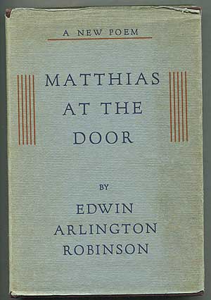Item #407472 Matthias at the Door. Edwin Arlington ROBINSON