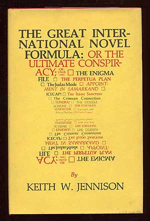 Item #40763 The Great International Novel Formula or, The Ultimate Conspiracy. Keith W. JENNISON.