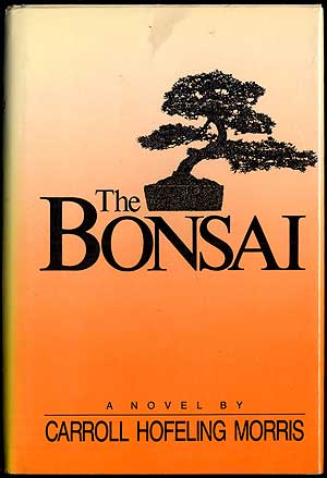 Item #407665 The Bonsai. Carroll Hofeling MORRIS.
