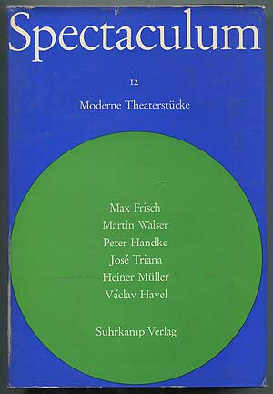 Item #407682 Spectaculum: 12: Sechs Moderne Theaterstücke. Max FRISCH, Vaclav Havel, Heiner Muller, Jose Triana, Peter Handke, Martin Walser.