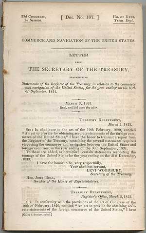 Item #407829 Commerce and Navigation of the United States. Letter from the Secretary of the Treasury, Transmitting Statements of the Register of the Treasury, in relation to the commerce and navigation of the United States, for the year ending on the 30th of September, 1834. Levi WOODBURY.