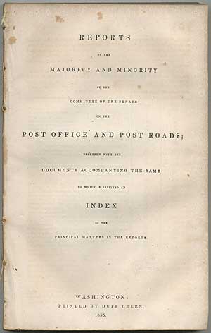 Item #407830 Reports of the Majority and Minority of the Committee of the Senate on the Post Office and Post Roads; Together with the Documents Accompanying the Same; to which is prefixed an Index of the Principal Matters in the Reports