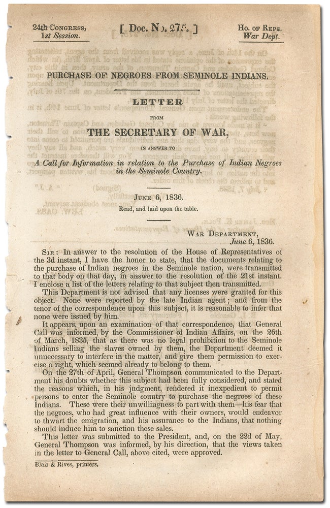 Item #407848 Purchase of Negroes from Seminole Indians. Letter from the Secretary of War, in answer to a Call for Information in relation to the Purchase of Indian Negroes in the Seminole Country. June 6, 1836. Lewis CASS.