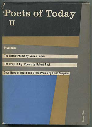 Item #407856 Poets of Today II: *The Hatch: Poems*, *The Irony of Joy: Poems*, *Good News of Death and Other Poems*. Norma FARBER, Louis Simpson, Robert Pack.