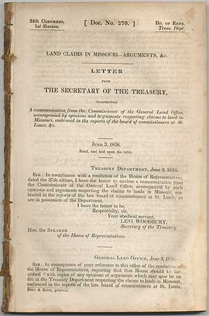Item #407865 Land Claims in Missouri Arguments, &c. Letter from the Secretary of the Treasury, Transmitting a Communication from the Commissioner of the General Land Office, etc., and Reports of the Board of Commissioners at St. Louis, &c. Levi WOODBURY.