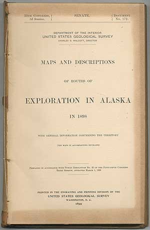 Item #407873 Maps and Descriptions of Routes of Exploration in Alaska in 1898, with General Information Concerning the Territory (Ten Maps in Accompanying Envelope)
