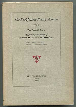 Item #407886 The Bookfellow Poetry Annual 1944: The Seventh Issue: Presenting the Work of Members of the Order of Bookfellows. George Steele SEYMOUR, Rachel Albright.