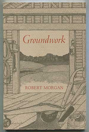 Item #407966 Groundwork. Robert MORGAN.