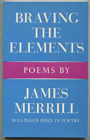 Item #407976 Braving the Elements. James MERRILL.