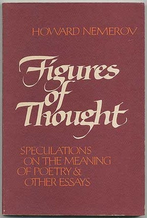 Item #408019 Figures of Thought: Speculations on the Meaning of Poetry and Other Essays. Howard...