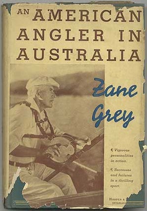 Item #408243 An American Angler in Australia. Zane GREY
