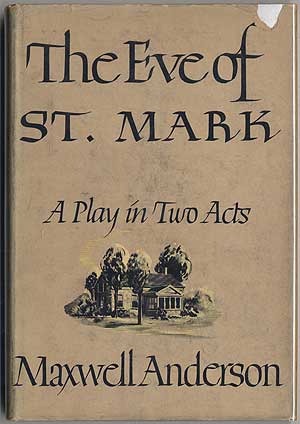Item #408324 The Eve of St. Mark: A Play in Two Acts. Maxwell ANDERSON