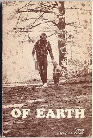 Item #408335 Of Earth: Poems 1964-1974. Douglas WORTH.
