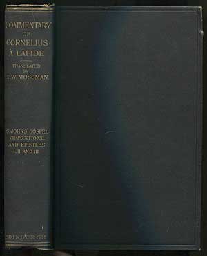 Item #408356 The Great Commentary of Cornelius A Lapide. Cornelius A. LAPIDE, Thomas W. Mossman.