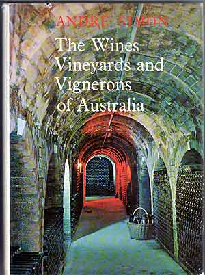 Item #408464 The Wines Vineyards and Vignerons of Australia. André L. SIMON.