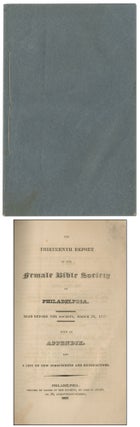 Item #408519 The Thirteenth Report of the Female Bible Society of Philadelphia. Read Before the...