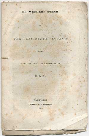 Item #408520 Mr. Webster's Speech on the President's Protest: Delivered in the Senate of the United States, May 7, 1834. Daniel WEBSTER.