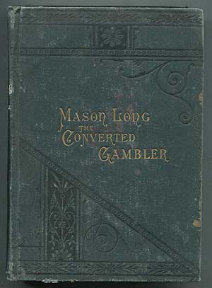 Item #408543 The Life of Mason Long, The Converted Gambler. Mason LONG.