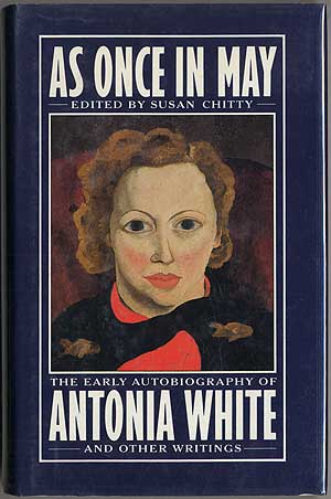 Item #408623 As Once in May: The Early Autobiography of Antonia White and Other Writings. Susan CHITTY.