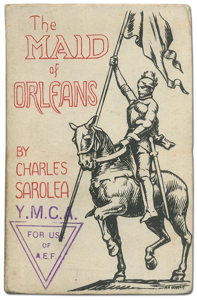 Item #408666 The Maid of Orleans. The Story of Joan of Arc told to American Soldiers. Charles SAROLEA.