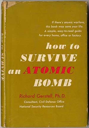 Item #408671 How to Survive an Atomic Bomb. Richard GERSTELL
