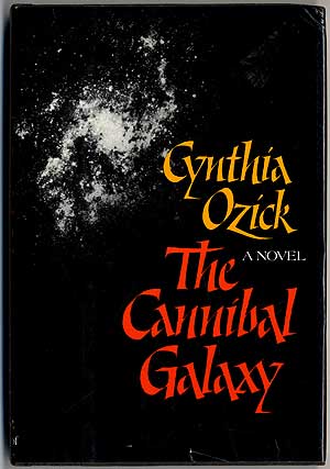 Item #408700 The Cannibal Galaxy. Cynthia OZICK.