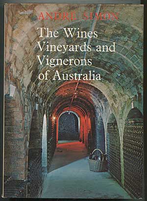 Item #408821 The Wines Vineyards and Vignerons of Australia. André L. SIMON.