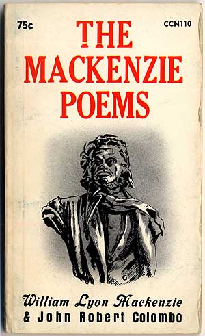 Item #408837 The Mackenzie Poems. William Lyon MACKENZIE, John Robert Colombo.
