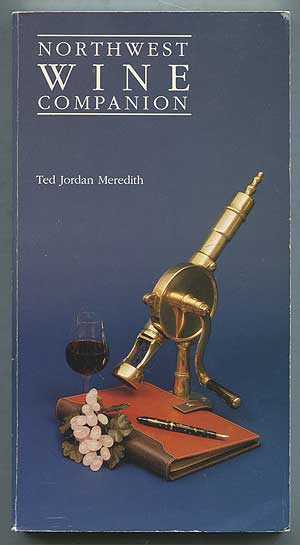 Item #408860 Northwest Wine Companion. Ted Jordan MEREDITH.