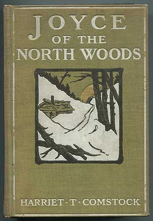 Item #408889 Joyce of The North Woods. Harriet T. COMSTOCK.