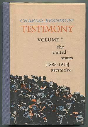 Item #408945 Testimony: Volume I: The United States: (1885-1890): Recitative. Charles REZNIKOFF.