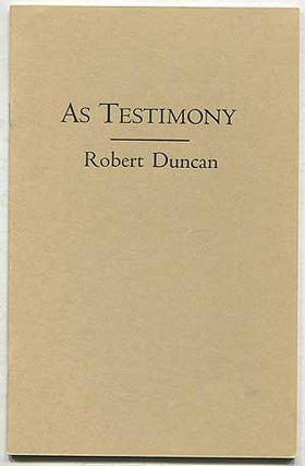 Item #408954 As Testimony: The Poem & The Scene. Robert DUNCAN
