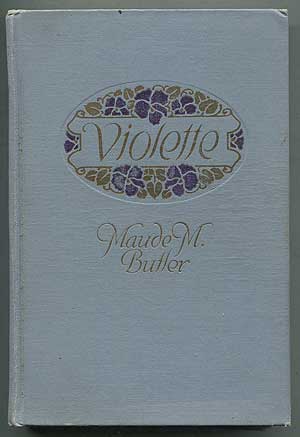 Item #409589 Violette: A Story of Seeking and Finding. Maude M. BUTLER.