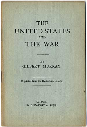 Item #409830 The United States and the War. Gilbert MURRAY.