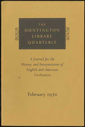 Item #409899 The Huntington Library Quarterly: A Journal for the History of Interpretation of English and American Civilization - February 1970 (Volume XXXIII, Number 2). H. T. DICKINSON, Carey S. Bliss., Jr., Hardin Craig, Joel J. Epstein, James E. Phillips, Henry L. Snyder, John M. STEADMAN.