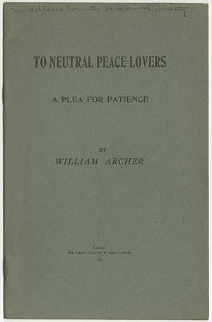 Item #409990 To Neutral Peace-Lovers. A Plea for Patience. William ARCHER.